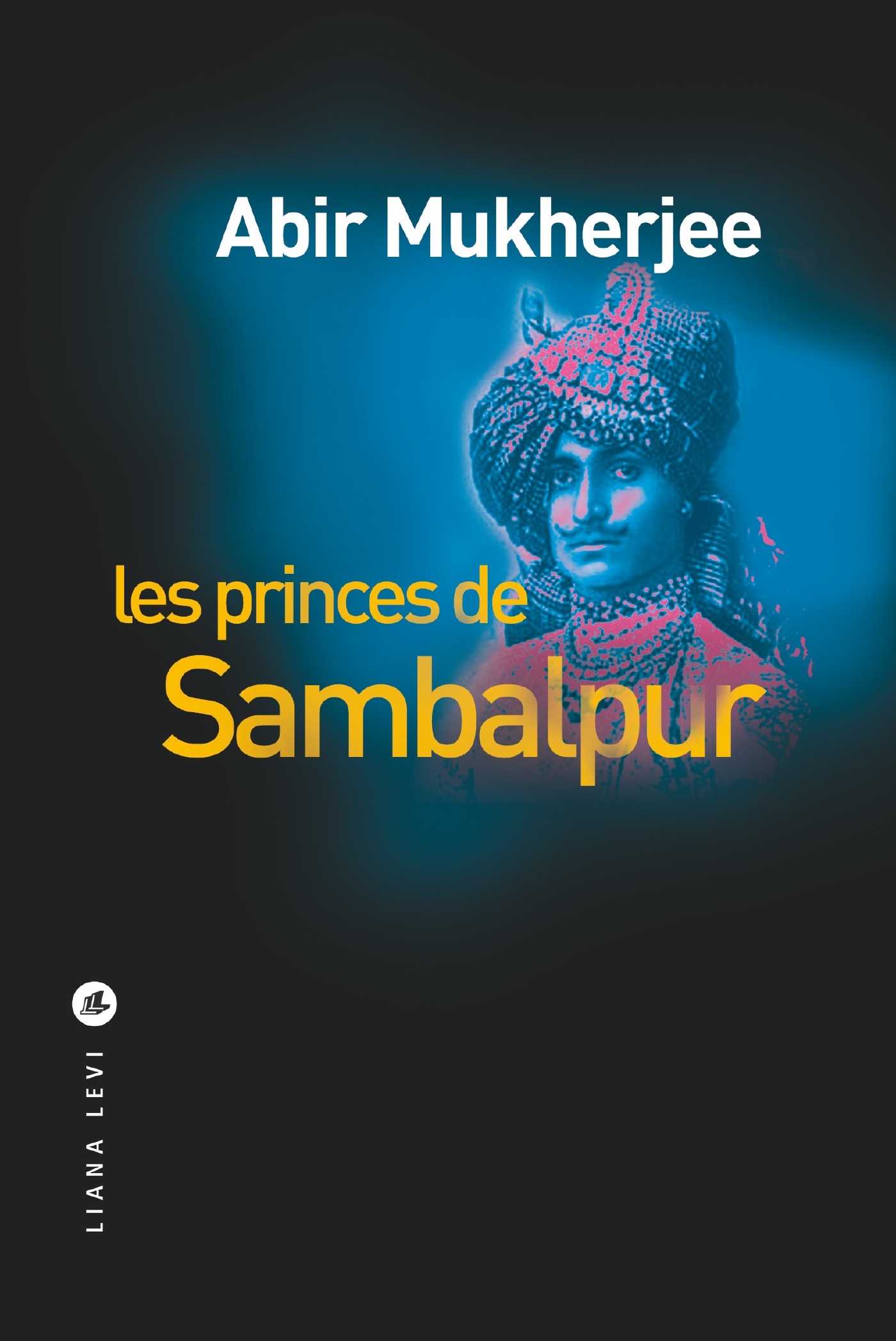 Les princes de Sambalpur - Abir Mukherjee • Éditions Liana Levi