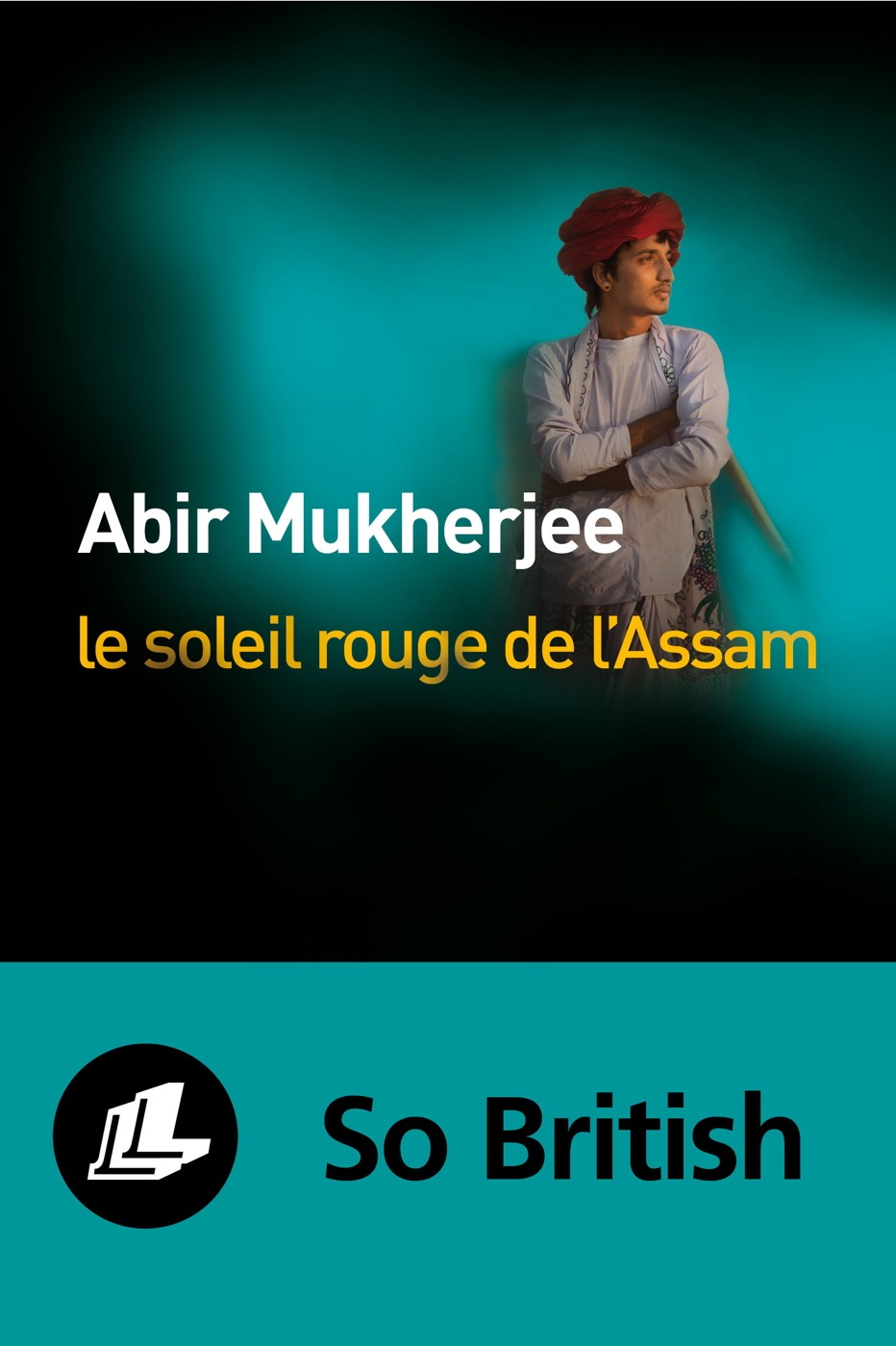 Le Soleil rouge de l’Assam - Abir Mukherjee • Éditions Liana Levi